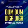 Dum Dum Diga Diga Remix