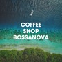 Coffee Shop Bossanova