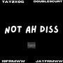 Not Ah Diss (Explicit)