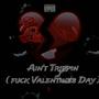 I Aint Trippin (**** Valentines Day) [Explicit]