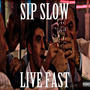 Sip Slow Live Fast Freestyle (Explicit)