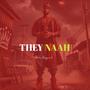 They Naah (Explicit)