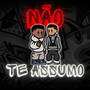 NÃO TE ASSUMO (Explicit)