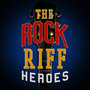 The Rock Riff Heroes