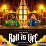 Ball Is Life (feat. GTOD Draco) [Explicit]