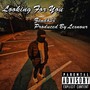 Looking For You (Other Versions) [Explicit]