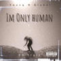 Im Only Human (Explicit)