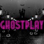 Ghostplay
