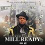 MILL READY (Explicit)