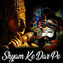 Shyam Ke Dar Pe