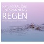 Naturgeräusche Entspannung Regen: Entspannungsgeräusche zum Einschlafen