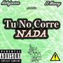 Tu No Corre A Nada (feat. El Manny 21) [Explicit]