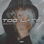 Too Late (Explicit)