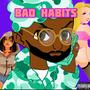 Bad Habits (Explicit)