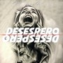 Desespero (Explicit)