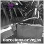 Barcelona Or Vegas