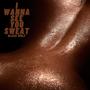 I Wanna See You Sweat