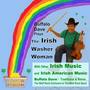 The Irish Washer Woman with Other Irish Music and Irish American Music
