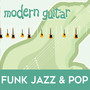 Modern Guitar: Funk, Jazz & Pop