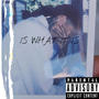 IS WHAT IT IS </3 (Explicit)