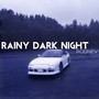 Rainy Dark Night