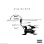 Tell Me Why (feat. Vxlious) [Explicit]