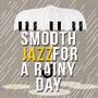 Smooth Jazz for a Rainy Day