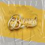 Blessed (feat. Looselyric) [Explicit]
