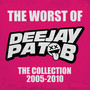 The Worst of Deejay Pat B: The Collection 2005 - 2010 (Explicit)