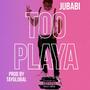 Too Playa (Explicit)