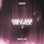 Only See Ur Face (Explicit)