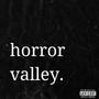 horror valley (Explicit)