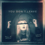 You Don't Leave