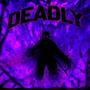 DEADLY (feat. FIRSTLXRD) [Explicit]