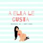 A Ella Le Gusta