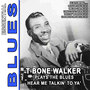 Hear Me Talkin' To Ya' - T Bone Walker Plays The Blues