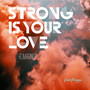 Strong Is Your Love (reImagined)