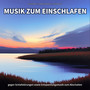Musik zum Einschlafen gegen Schlafstörungen sowie Entspannungsmusik zum Abschalten