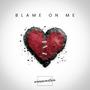 Blame On Me (Explicit)
