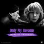 Only My Dreams (feat. Marina Skiadaresi)