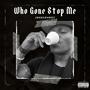 Who Gone Stop Me (Explicit)