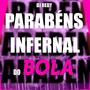 PARABÉNS INFERNAL DO BOLA (Explicit)