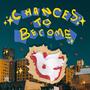 Chances to Become (Explicit)