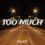 Too Much (Explicit)