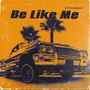 Be Like Me (Explicit)