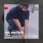 No Switch (feat. Bangem Kizzle) [Explicit]