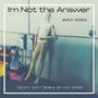 I'm Not The Answer (feat. Psy Nyde)