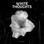 White Thoughts