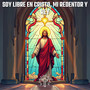 Soy Libre en Cristo, Mi Redentor y Rey