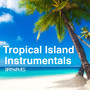 Tropical Island Instrumentals